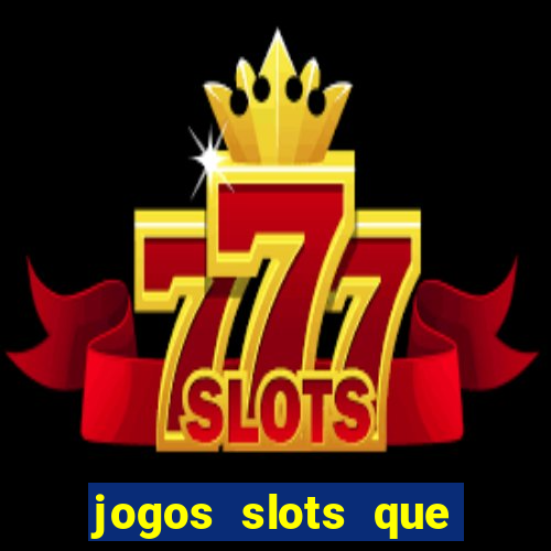 jogos slots que pagam no cadastro